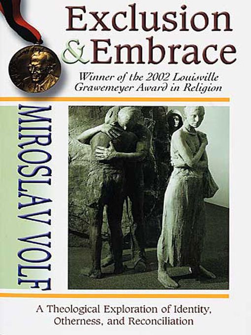 Title details for Exclusion and Embrace by Miroslav Volf - Available